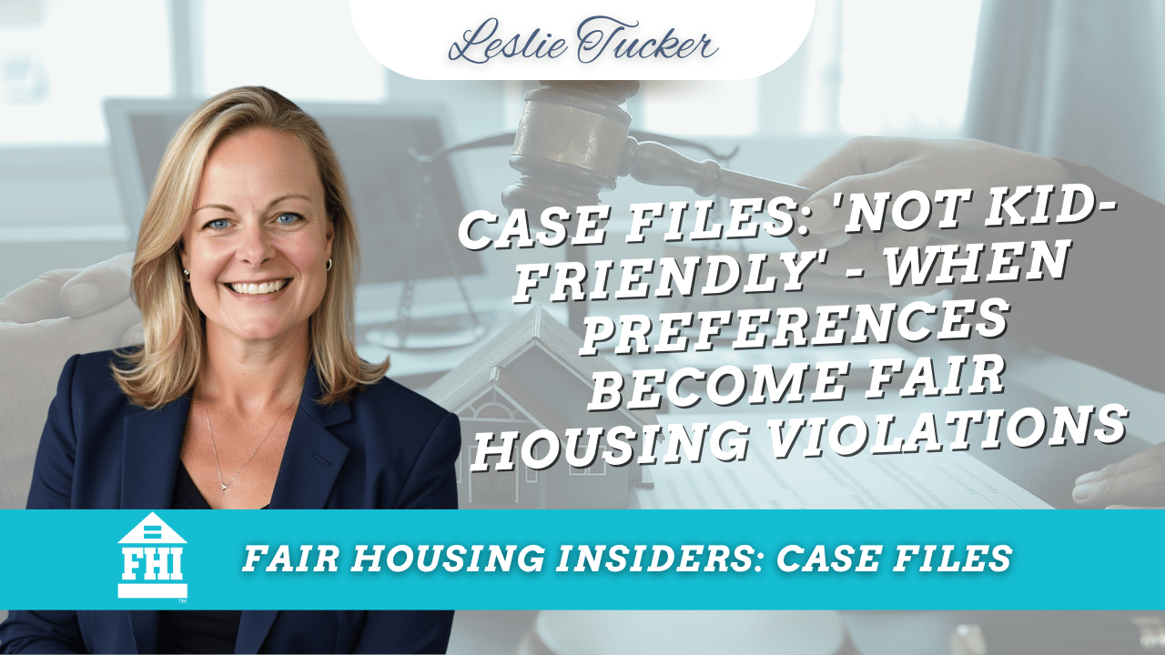 Leslie Tucker, smiling and wearing a business suit, next to a gavel and house silhouette, for a podcast or video titled 'CASE FILES: 'NOT KID-FRIENDLY' - WHEN PREFERENCES BECOME FAIR HOUSING VIOLATIONS'.