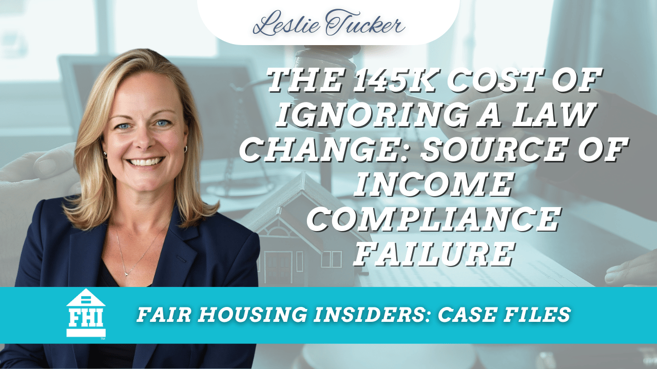 Fair Housing Insiders: Case Files graphic featuring Leslie Tucker, with the title The 145k Cost of Ignoring a Law Change: Source of Income Compliance Failure displayed over an image of a gavel and a small house model.