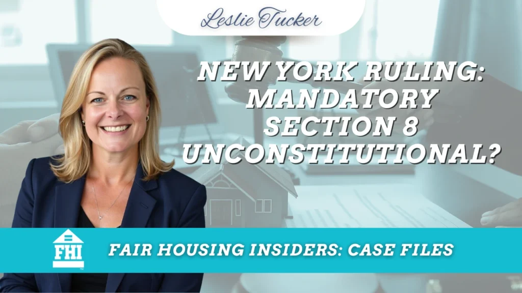The graphic features Leslie Tucker smiling in the foreground, positioned in front of a blurred background showing a gavel and the scales of justice. The text on the image reads "Case Files: New York Ruling: Mandatory Section 8 Unconstitutional?" Leslie Tucker's name appears at the top in a script font, and the bottom of the image includes the "FHI" logo with the title "Fair Housing Insiders: Case Files".
