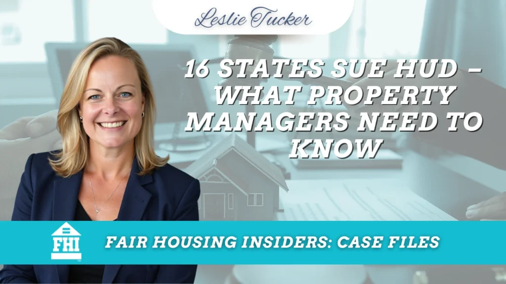 A professional woman with blonde hair and a navy blue blazer smiles in front of an office background. The image features several text overlays: "Leslie Tucker" at the top, followed by the main headline "16 STATES SUE HUD – WHAT PROPERTY MANAGERS NEED TO KNOW". A teal banner at the bottom contains the "FHI" logo and the text "FAIR HOUSING INSIDERS: CASE FILES".