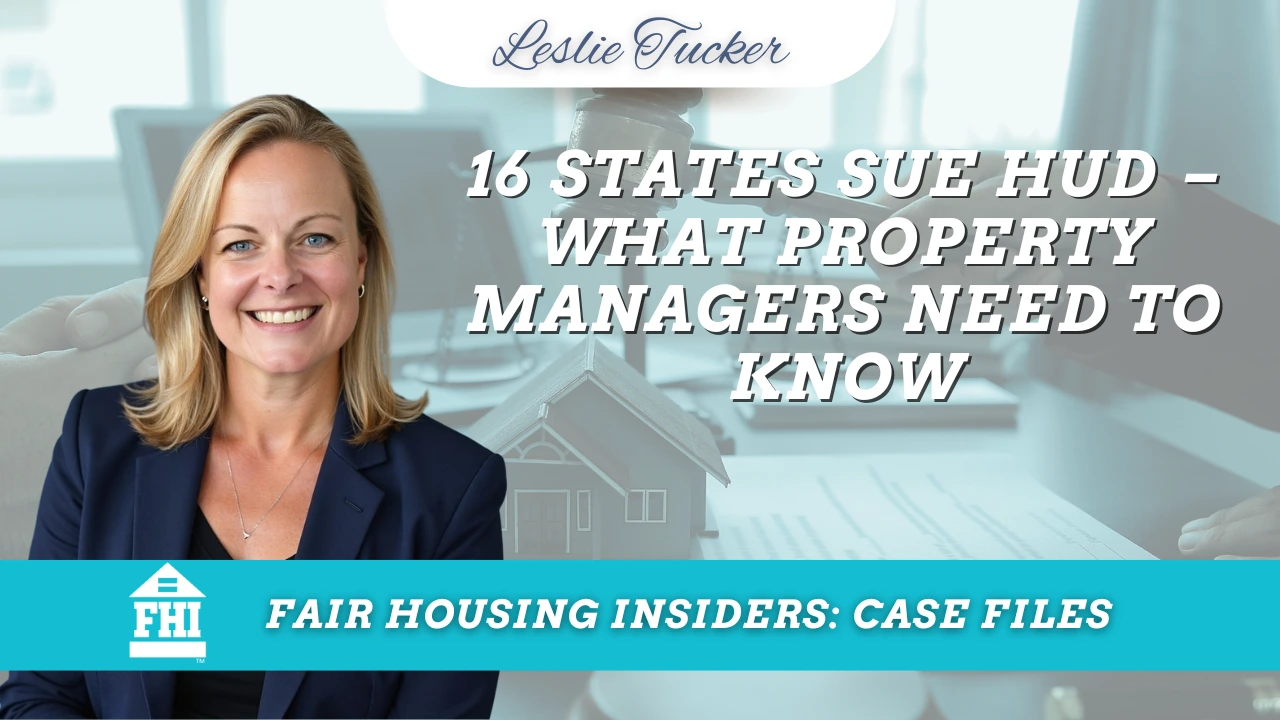 A professional woman with blonde hair and a navy blue blazer smiles in front of an office background. The image features several text overlays: "Leslie Tucker" at the top, followed by the main headline "16 STATES SUE HUD – WHAT PROPERTY MANAGERS NEED TO KNOW". A teal banner at the bottom contains the "FHI" logo and the text "FAIR HOUSING INSIDERS: CASE FILES".
