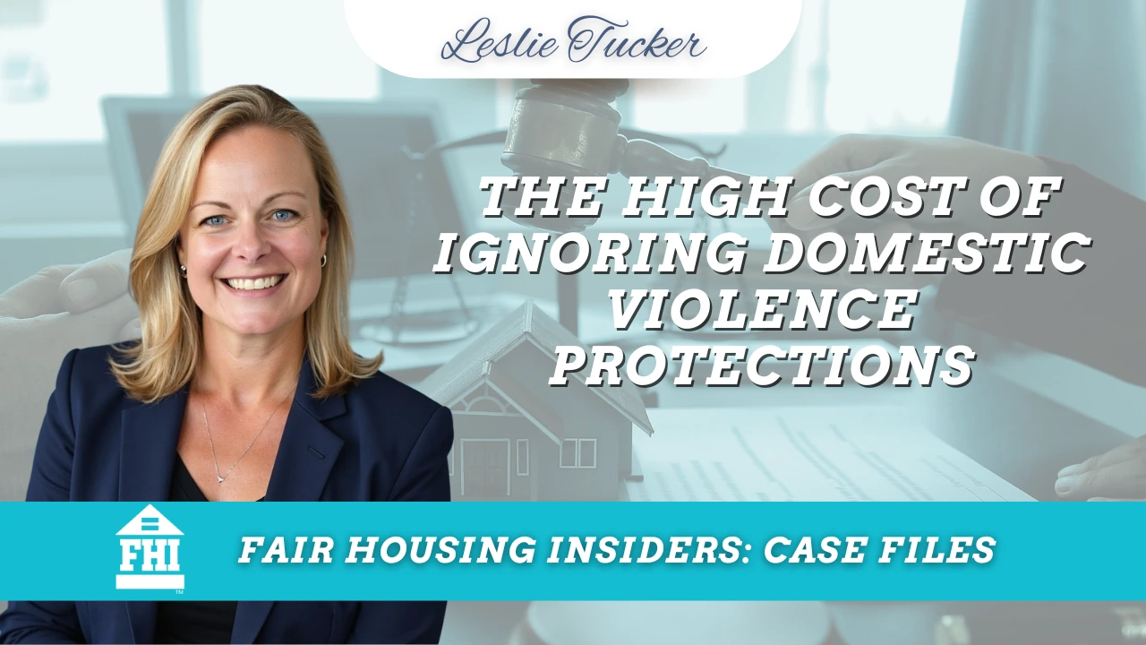 An image featuring a smiling woman in a dark blue blazer on the left, with text on the right that reads "THE HIGH COST OF IGNORING DOMESTIC VIOLENCE PROTECTIONS". The top of the image features the name "Leslie Tucker" in a script font. A teal banner runs across the bottom containing the FHI logo and the text "FAIR HOUSING INSIDERS: CASE FILES". The blurred background depicts a hand holding a gavel over a miniature house and documents.
