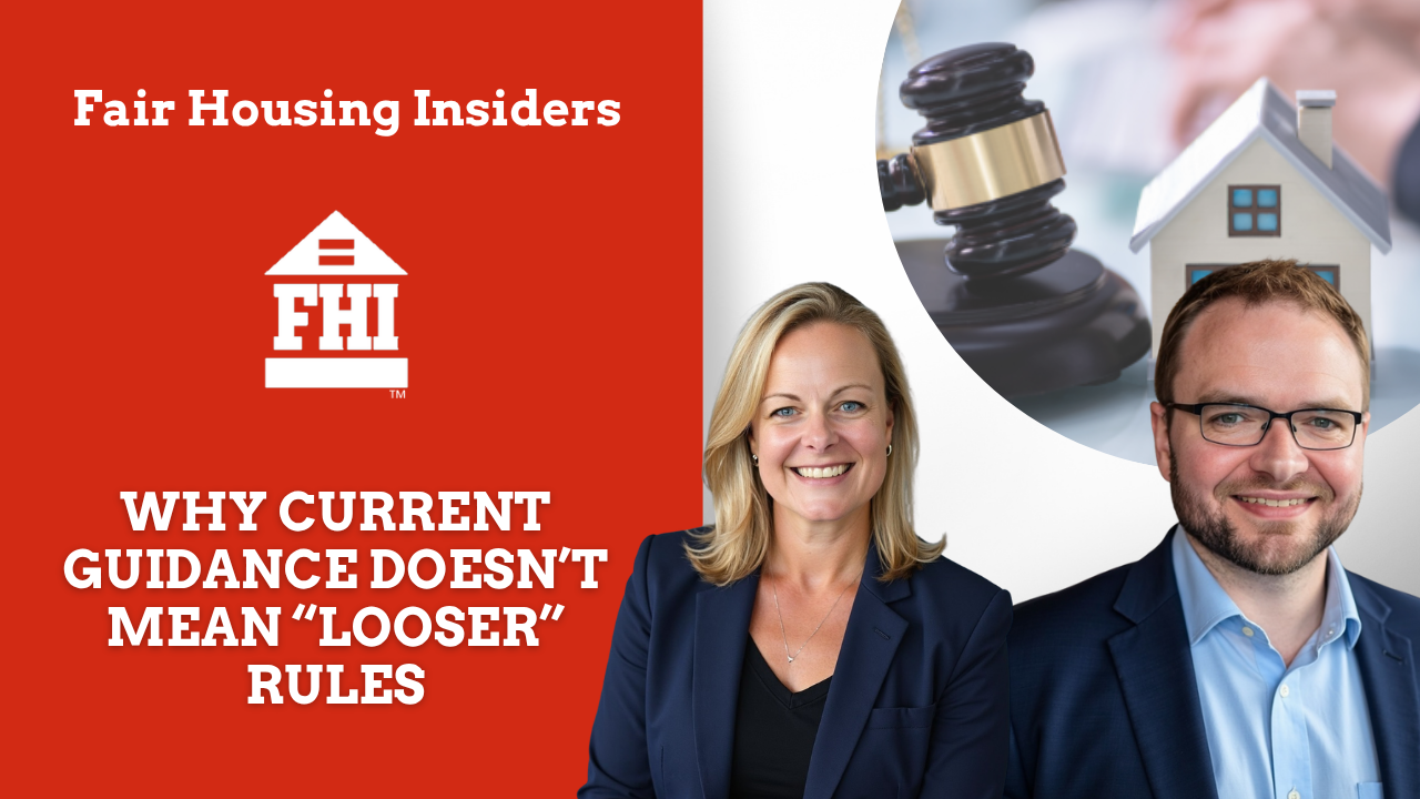 Fair Housing Insiders promotional graphic featuring Leslie Tucker, a fair housing attorney, and Michael Coughlin, host of Fair Housing Insiders, in front of a red and white branded layout. A circular image shows a judge’s gavel beside a model house. The FHI logo appears on the left with the text: “Why Current Guidance Doesn’t Mean ‘Looser’ Rules.