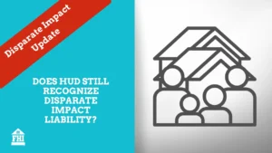 A graphic showing a group of people in front of houses with the title: Does HUD Still Recognize Disparate Impact? A red banner is in the upper right corner with text saying: Disparate Impact Update