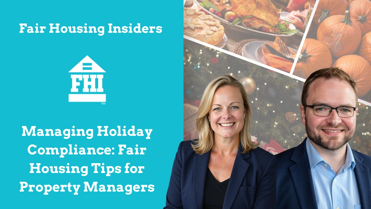 An image graphic for "Fair Housing Insiders" titled "Managing Holiday Compliance: Fair Housing Tips for Property Managers It features photos of holiday decorations and food alongside headshots of Michael Coughlin and Leslie Tucker.